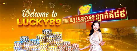 bai buu casino cambodia,Lucky89 Border Casino Cambodia